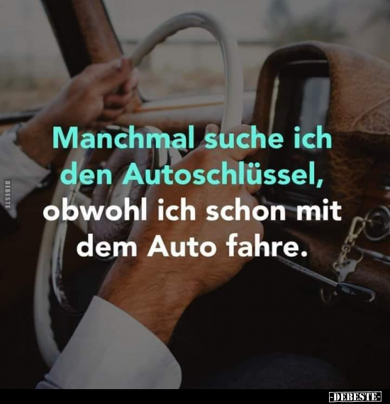 Manchmal suche ich den Autoschlüssel.. - Lustige Bilder | DEBESTE.de