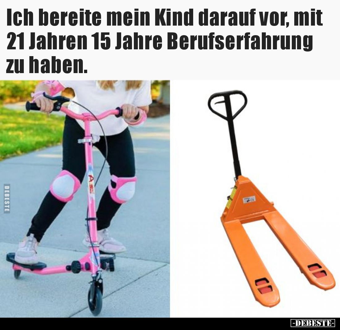 Ich bereite mein Kind darauf vor, mit 21 Jahren 15 Jahre Berufserfahrung zu haben.