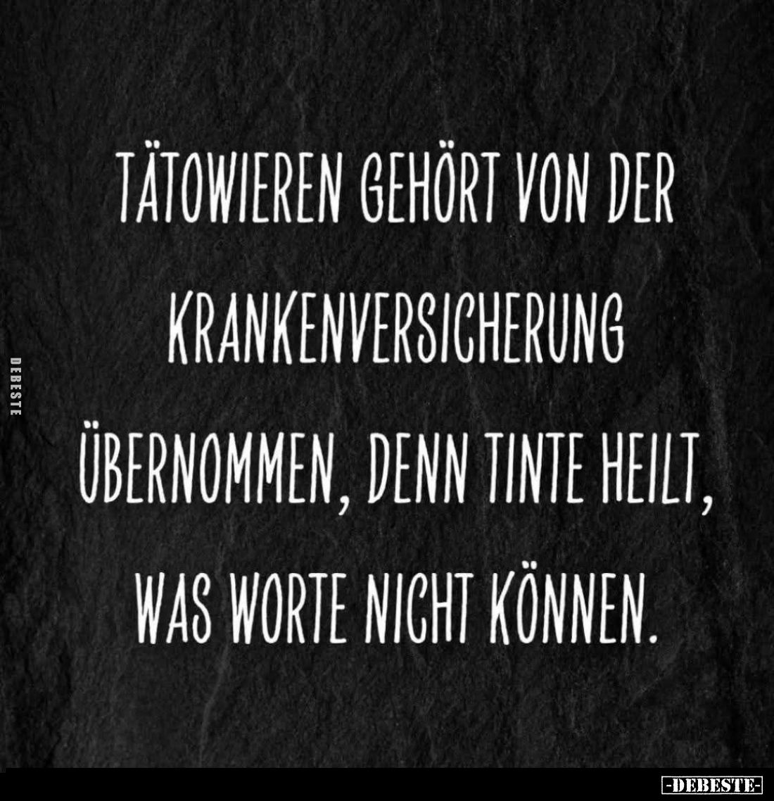 Tätowieren gehört von der Krankenversicherung übernommen, denn Tinte heilt, was Worte nicht können.