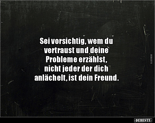 Sei vorsichtig, wem du vertraust und deine Probleme.. - Lustige Bilder | DEBESTE.de