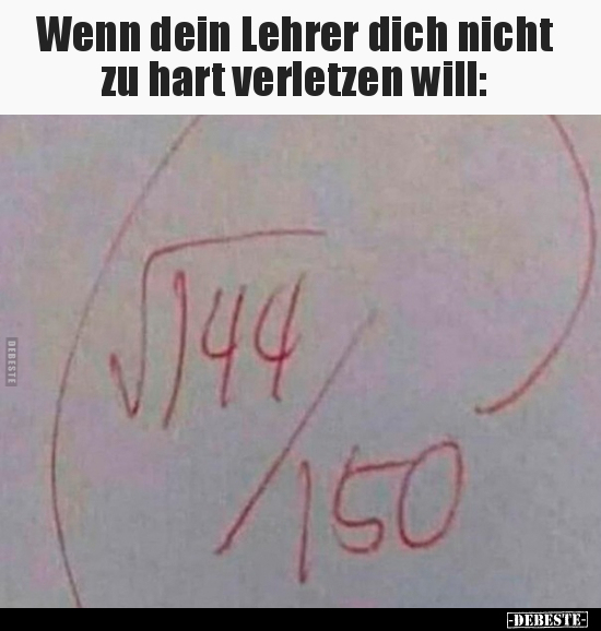 Wenn dein Lehrer dich nicht zu hart verletzen will.. - Lustige Bilder | DEBESTE.de