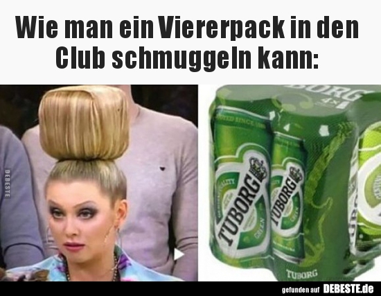 Wie man ein Viererpack in den Club schmuggeln kann..