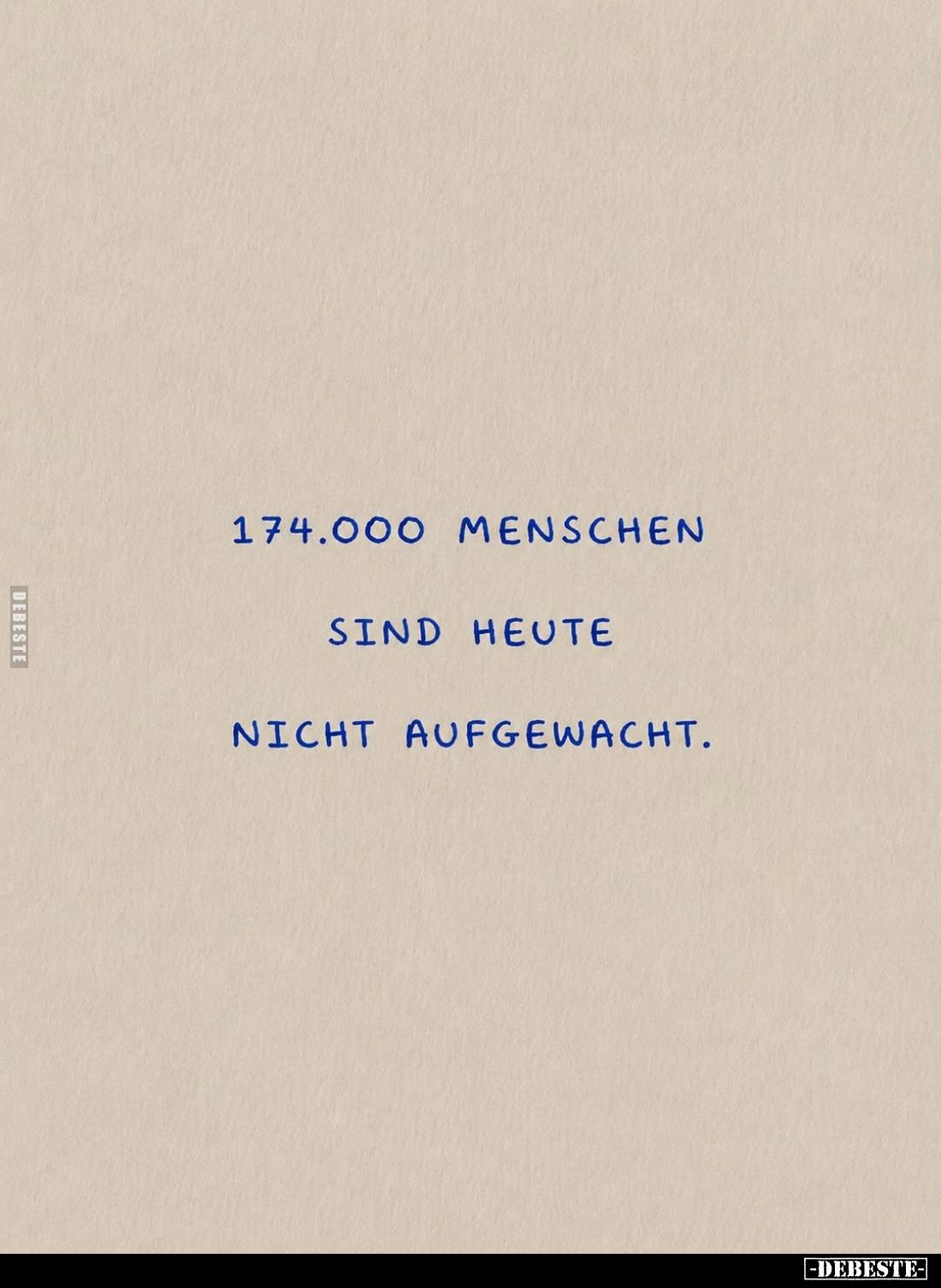 174.000 Menschen sind heute nicht aufgewacht.