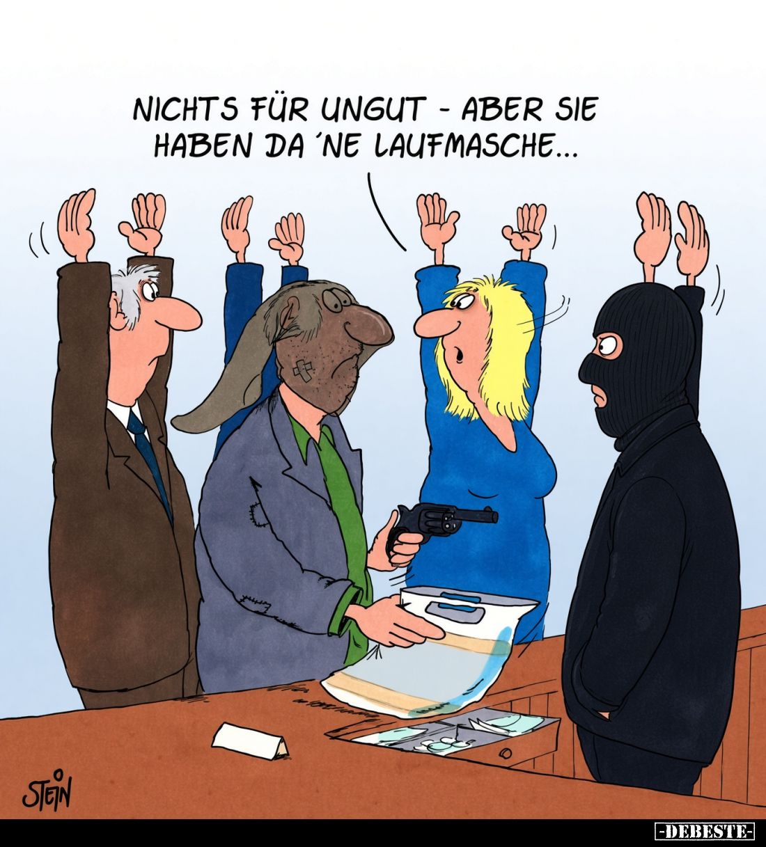 Nichts für ungut aber sie haben da 'ne Laufmasche...