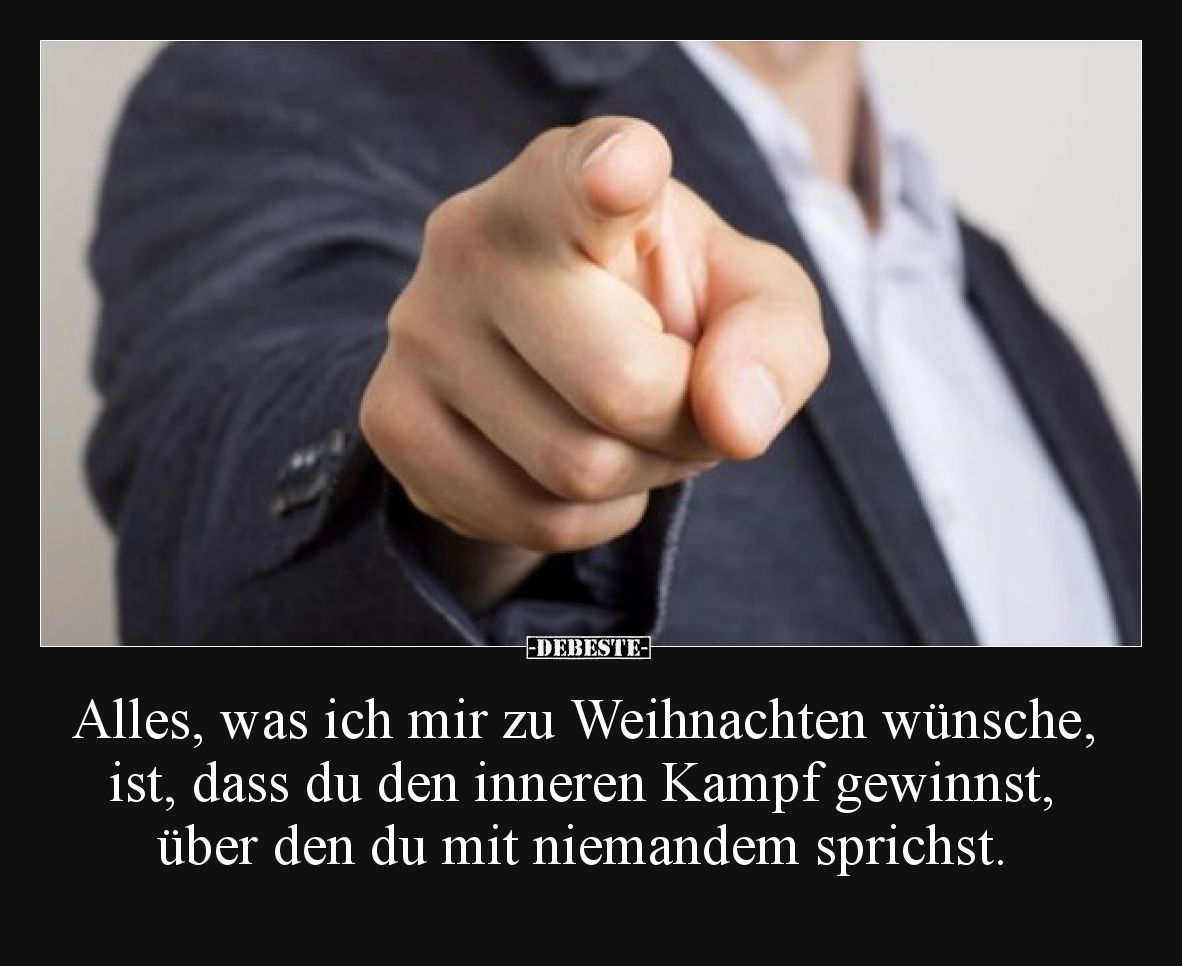 Alles, was ich mir zu Weihnachten wünsche, ist, dass du den inneren Kampf gewinnst, über den du mit niemandem sprichst.
