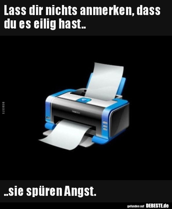 Lass dir nichts anmerken, dass du es eilig hast..