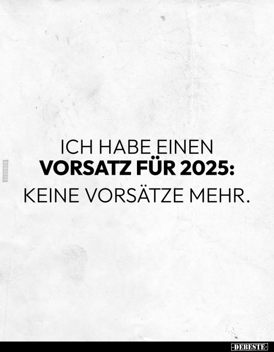 Ich habe einen Vorsatz für 2025.. - Lustige Bilder | DEBESTE.de