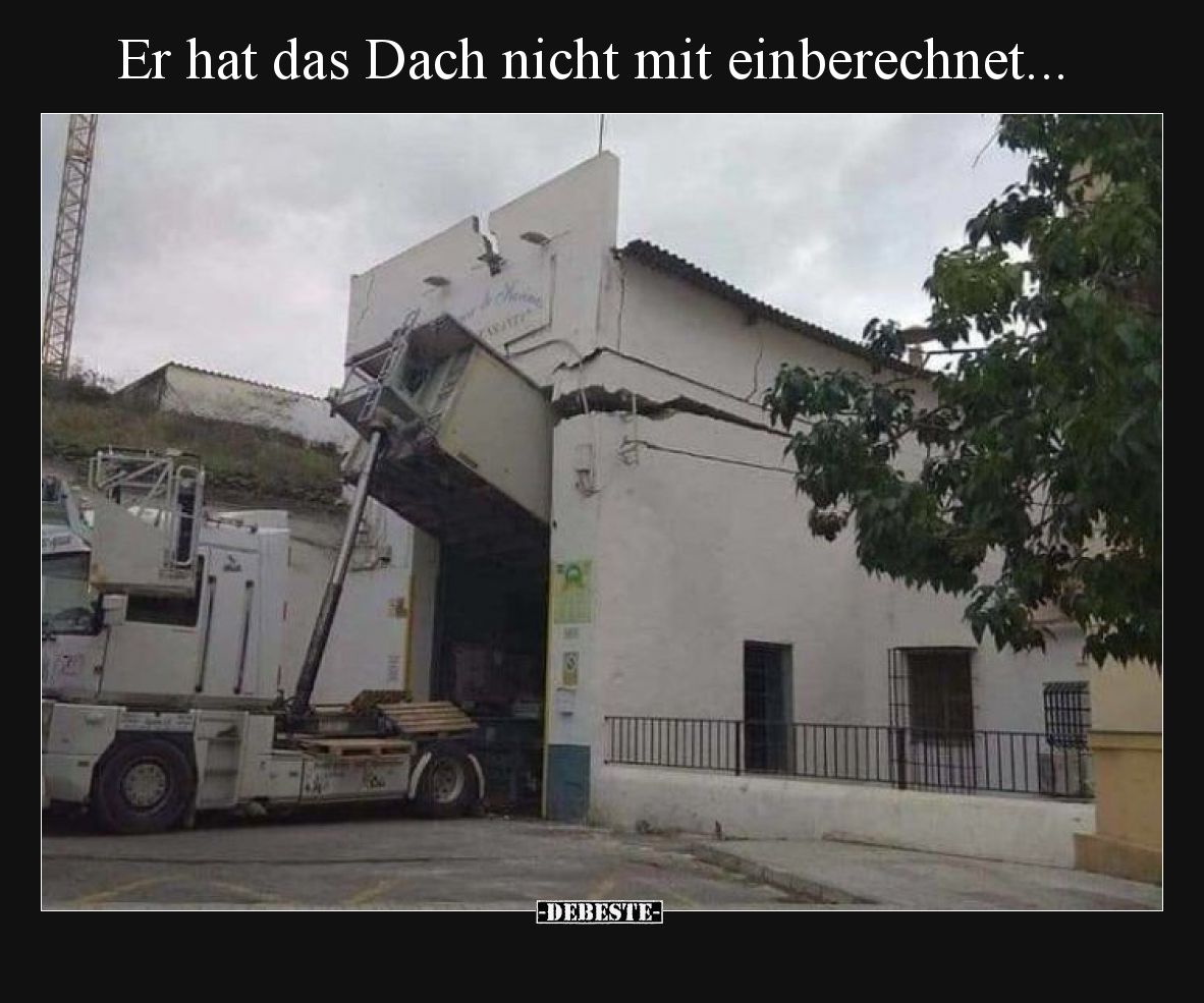Er hat das Dach nicht mit einberechnet.