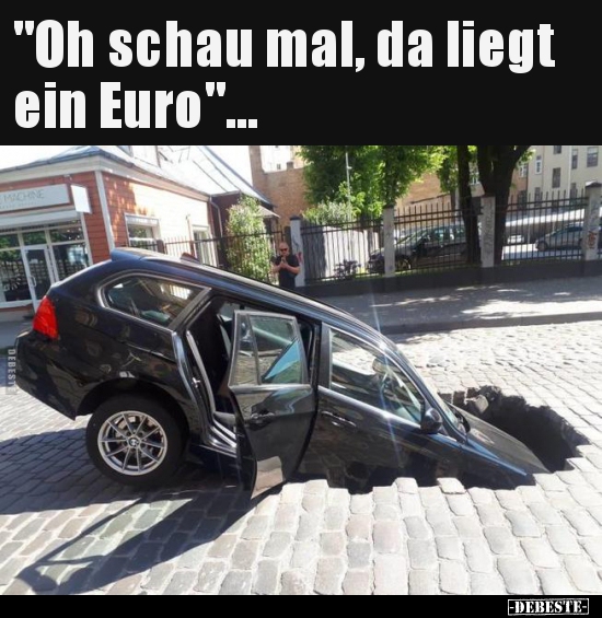 "Oh schau mal, da liegt ein Euro"...