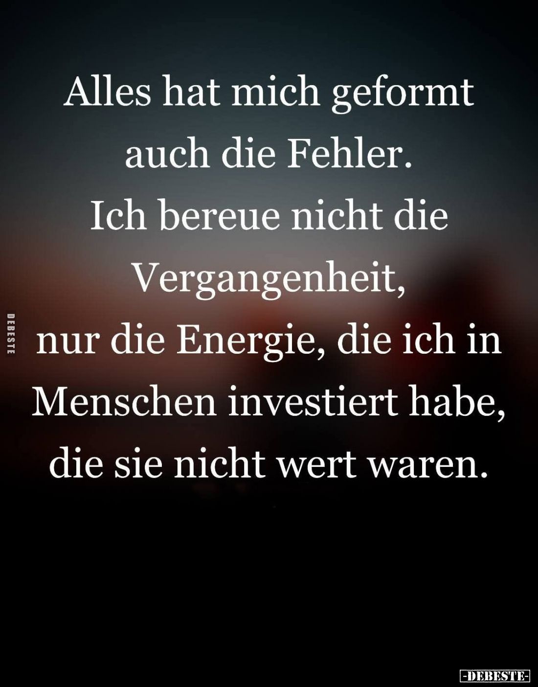 Alles hat mich geformt auch die Fehler.
Ich bereue nicht die Vergangenheit, nur die Energie, die ich in Menschen investiert ...