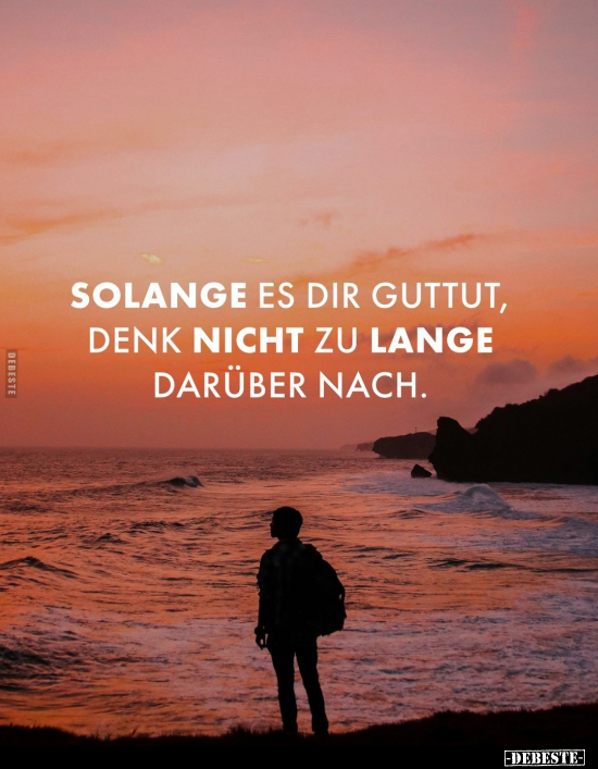 Solange es dir guttut, denk nicht zu lange darüber.. - Lustige Bilder | DEBESTE.de