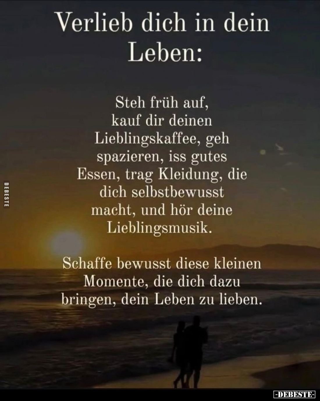 Verlieb dich in dein Leben:
Steh früh auf, kauf dir deinen Lieblingskaffee, geh spazieren, iss gutes Essen, trag Kleidung, d...