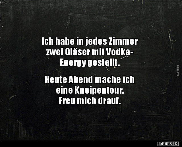 Ich habe in jedes Zimmer zwei Gläser mit Vodka-Energy.. - Lustige Bilder | DEBESTE.de