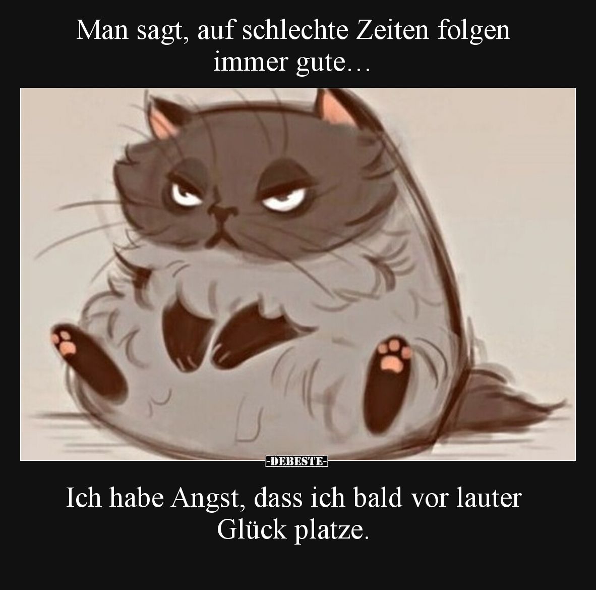 Man sagt, auf schlechte Zeiten folgen immer gute… - Lustige Bilder | DEBESTE.de