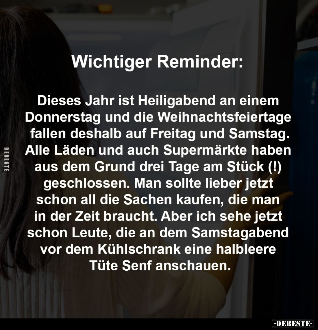 Wichtiger Reminder: 

Dieses Jahr ist Heiligabend an einem 
Donnerstag und die Weihnachtsfeiertage 
fallen deshalb auf Fr...