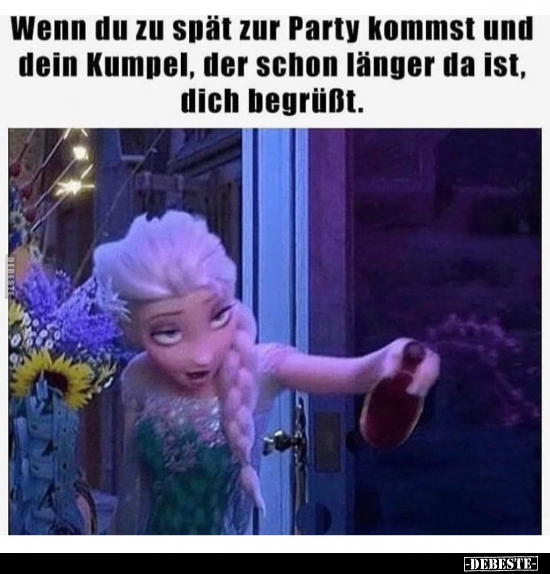 Wenn du zu spät zur Party kommst und dein Kumpel.. - Lustige Bilder | DEBESTE.de