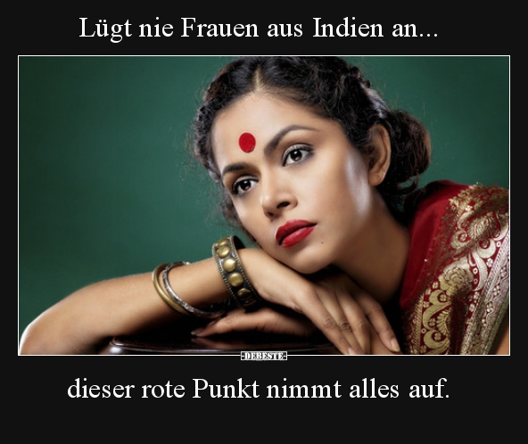 Lügt nie Frauen aus Indien an... dieser rote Punkt nimmt.. - Lustige Bilder | DEBESTE.de