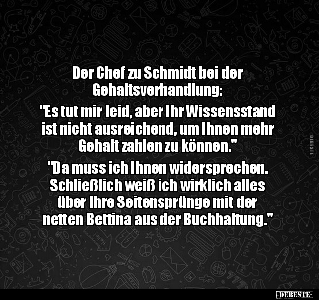 Der Chef zu Schmidt bei der Gehaltsverhandlung.. - Lustige Bilder | DEBESTE.de