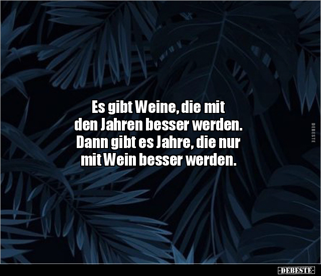 Es gibt Weine, die mit den Jahren besser werden... - Lustige Bilder | DEBESTE.de