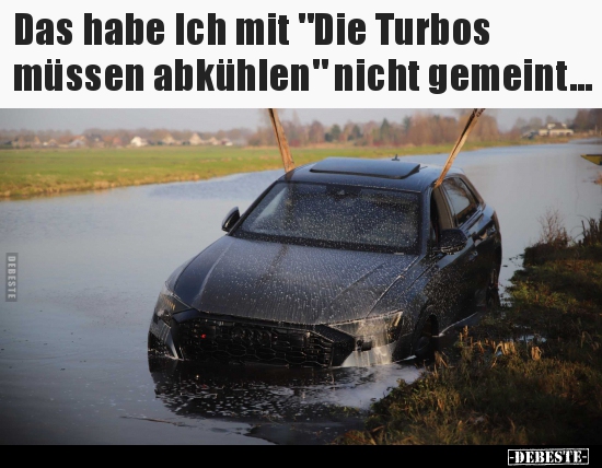 Das habe Ich mit "Die Turbos müssen abkühlen" nicht.. - Lustige Bilder | DEBESTE.de