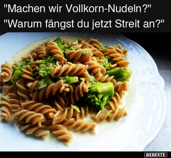 "Machen wir Vollkorn-Nudeln?".. - Lustige Bilder | DEBESTE.de