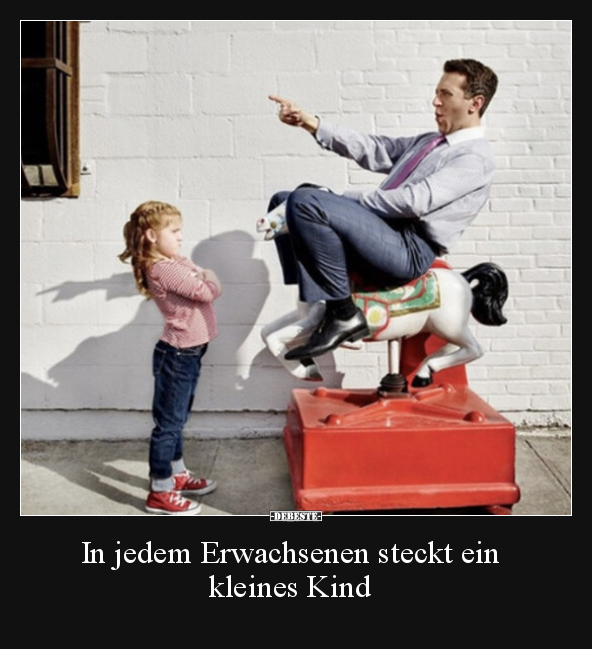 In jedem Erwachsenen steckt ein kleines Kind.. - Lustige Bilder | DEBESTE.de