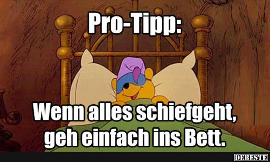 Pro-Tipp: Wenn alles schiefgeht, geh einfach ins Bett..