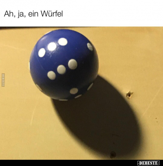 Ah, ja, ein Würfel