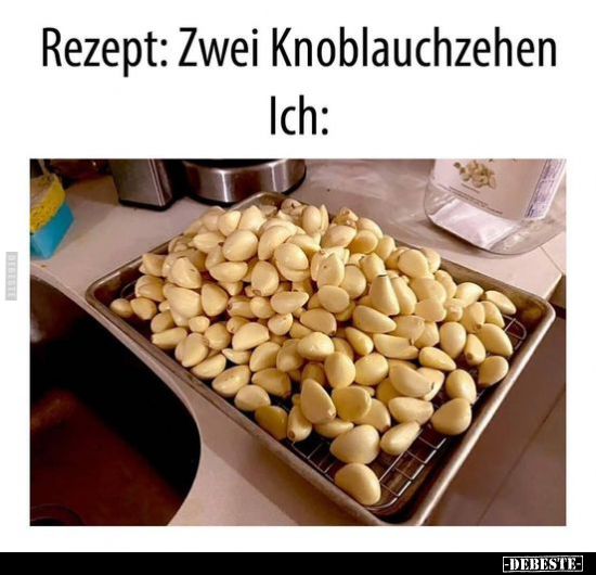 Rezept: Zwei Knoblauchzehen.. - Lustige Bilder | DEBESTE.de