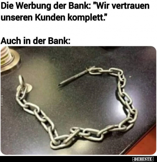 Die Werbung der Bank: "Wir vertrauen unseren Kunden.." - Lustige Bilder | DEBESTE.de