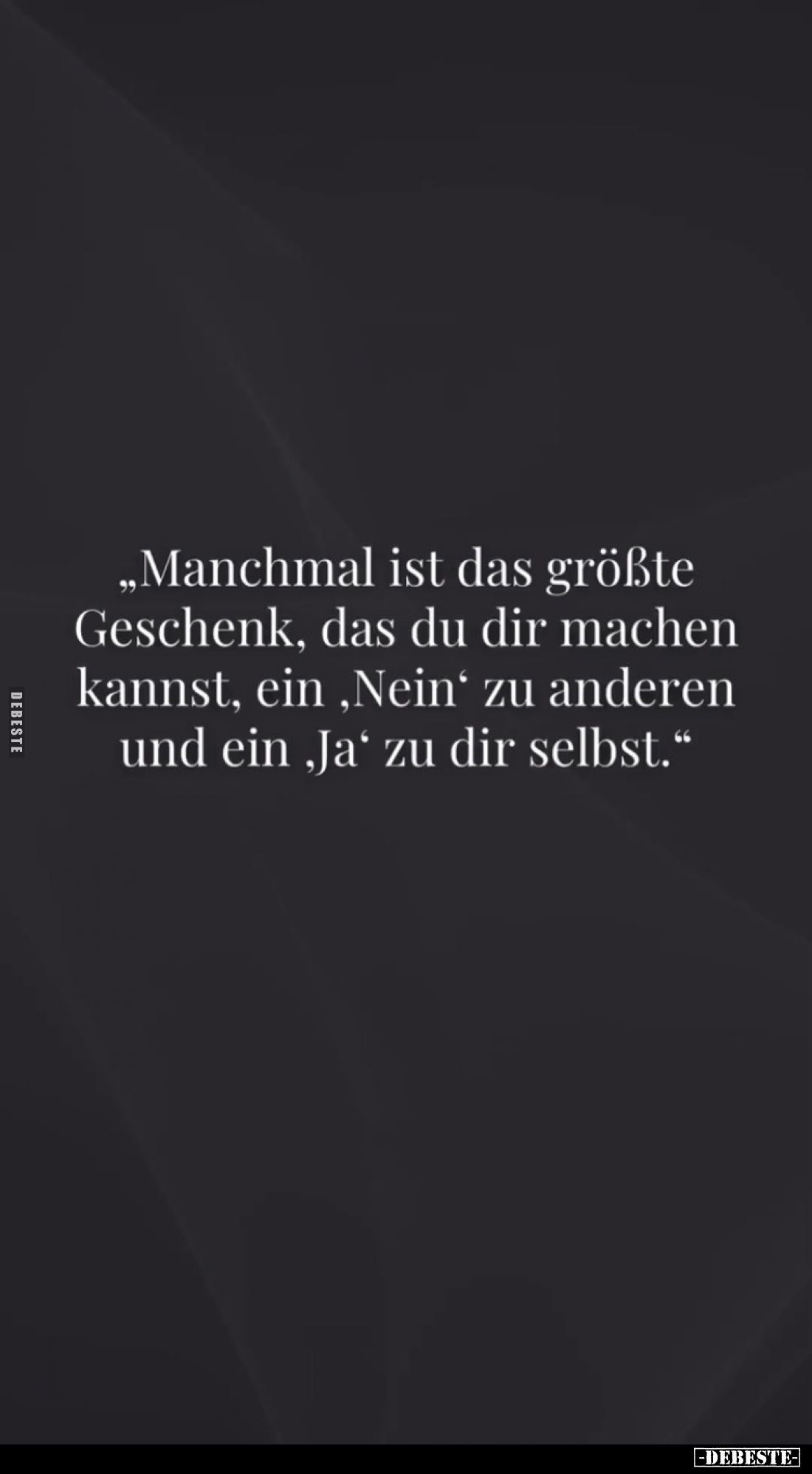 "Manchmal ist das größte Geschenk, das du dir machen kannst, ein, Nein' zu anderen und ein Ja' zu dir selbst."