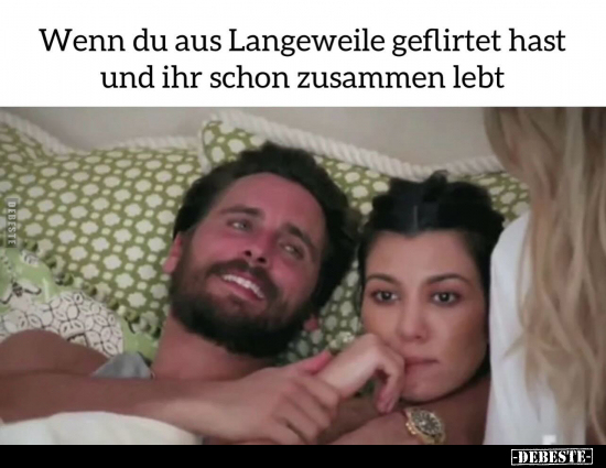 Wenn du aus Langeweile geflirtet hast und ihr schon.. - Lustige Bilder | DEBESTE.de