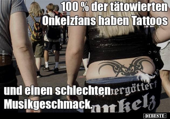 100% der tätowierten Onkelzfans haben Tattoos.. - Lustige Bilder | DEBESTE.de