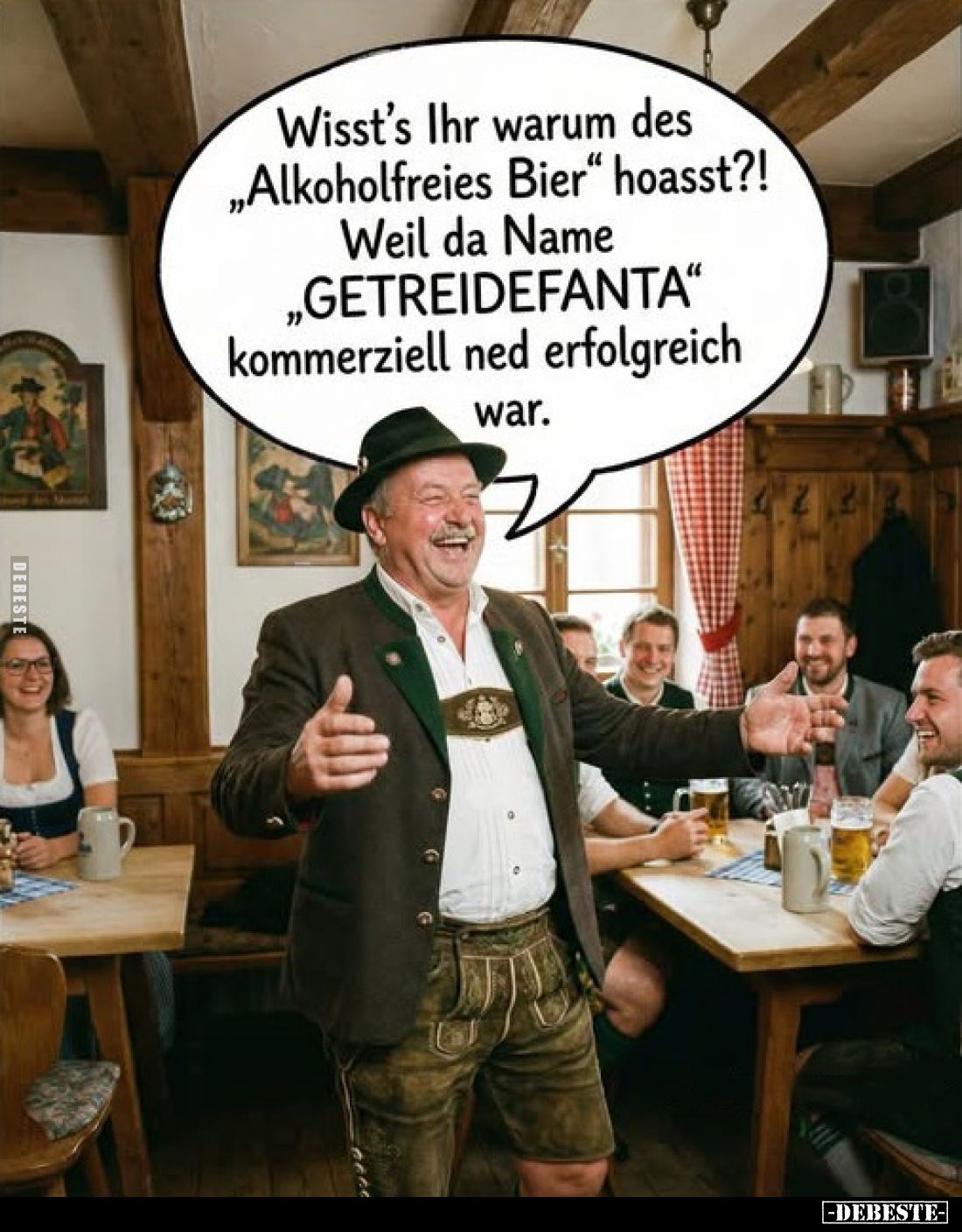 Wisst's Ihr warum des „Alkoholfreies Bier" hoasst?!
Weil da Name „GETREIDEFANTA" kommerziell ned erfolgreich war.
