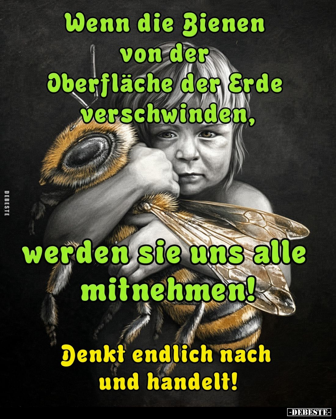 Wenn die Bienen von der Oberfläche der Erde verschwinden, werden sie uns alle mitnehmen!
Denkt endlich nach und handelt!
