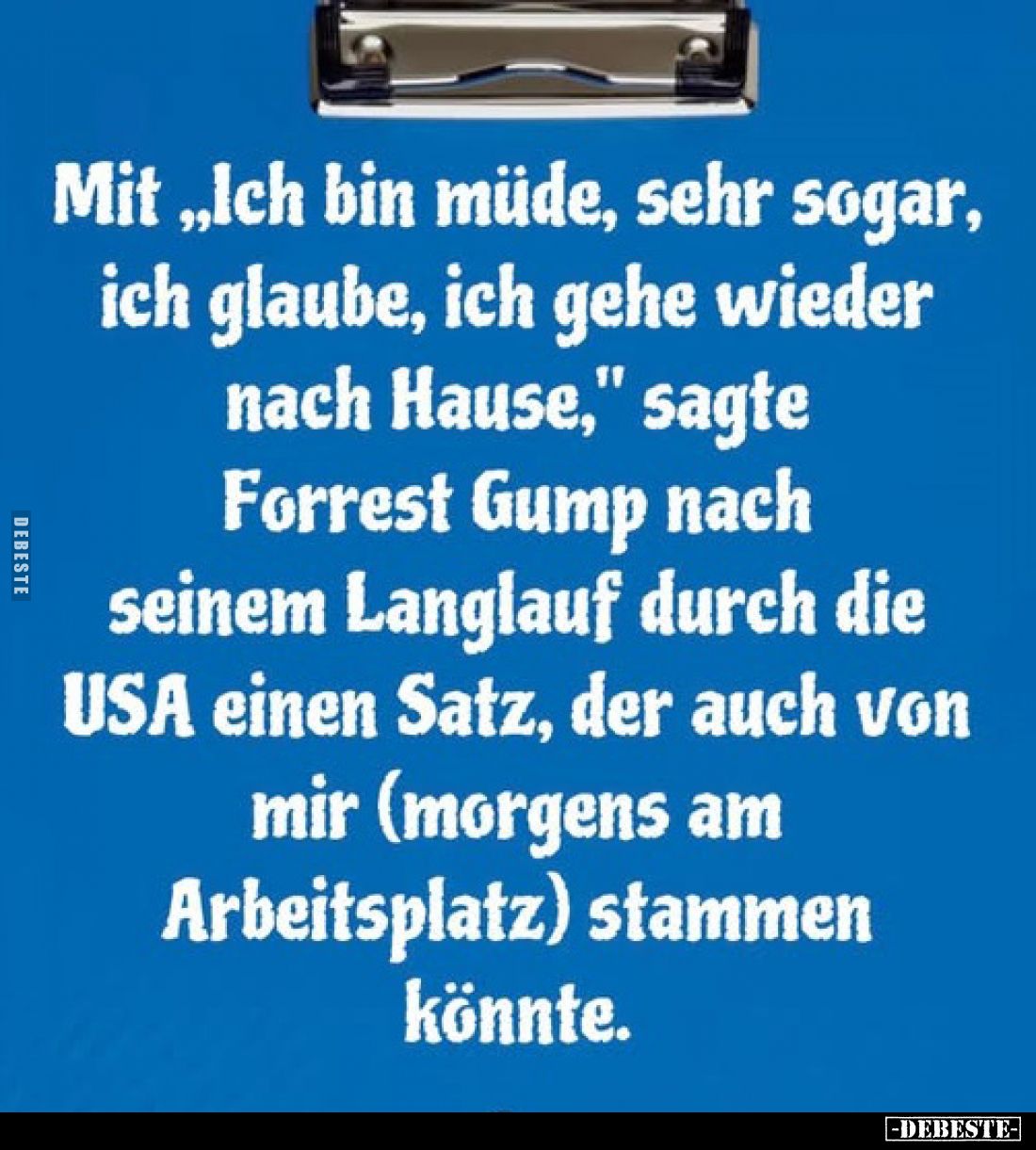 Mit „Ich bin müde, sehr sogar, ich glaube, ich gehe wieder nach Hause,“ sagte Forrest Gump nach seinem Langlauf durch die USA...