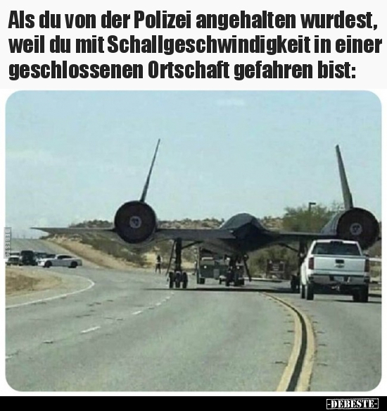 Als du von der Polizei angehalten wurdest, weil du mit.. - Lustige Bilder | DEBESTE.de