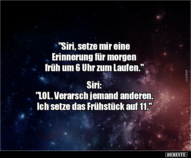 "Siri, setze mir eine Erinnerung für morgen früh um.." - Lustige Bilder | DEBESTE.de