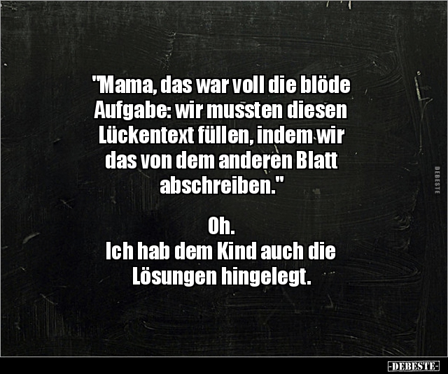 "Mama, das war voll die blöde Aufgabe: wir mussten.." - Lustige Bilder | DEBESTE.de