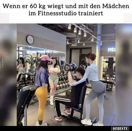 Wenn er 60 kg wiegt und mit den Mädchen im Fitnessstudio.. - Lustige Bilder | DEBESTE.de