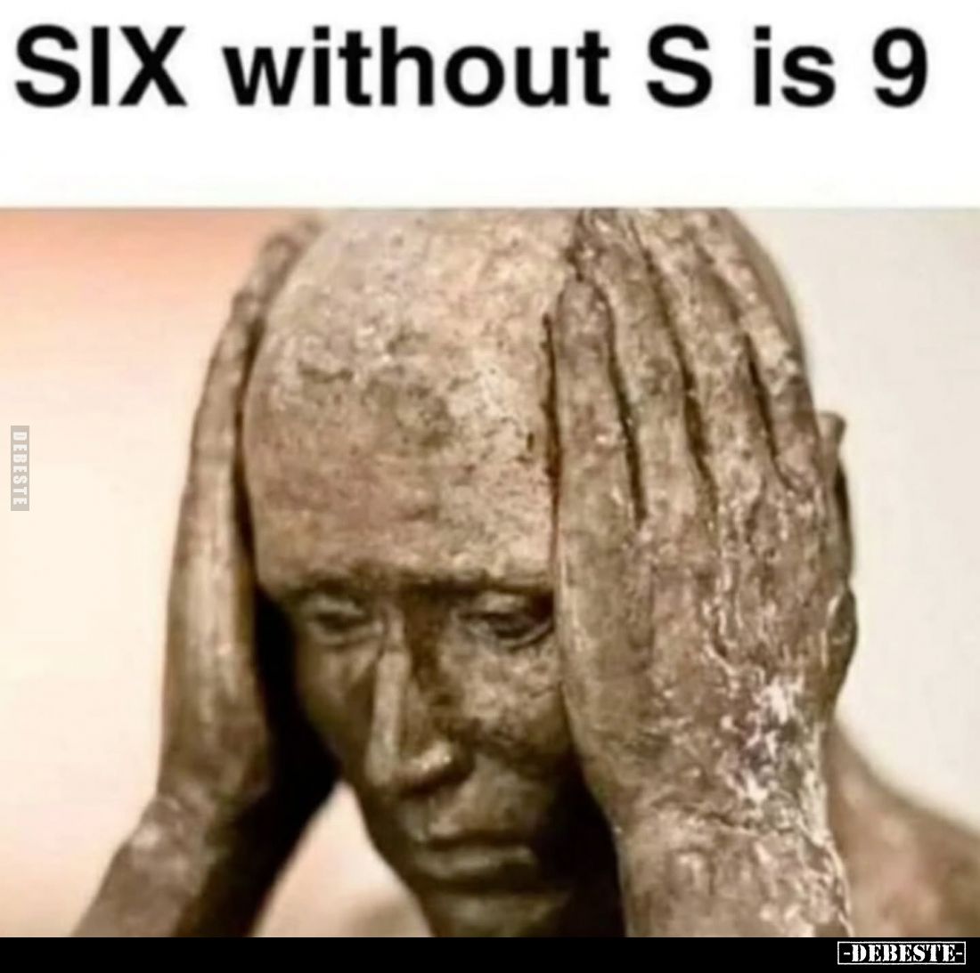SIX without S is 9.