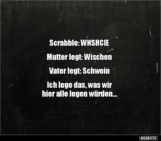 Scrabble: WNSHCIE Mutter legt: Wischen  Vater legt.. - Lustige Bilder | DEBESTE.de