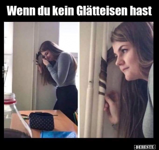 Wenn du kein Glätteisen hast..