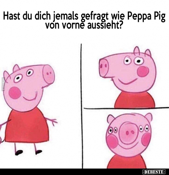 Hast du dich jemals gefragt wie Peppa Pig von vorne.. - Lustige Bilder | DEBESTE.de