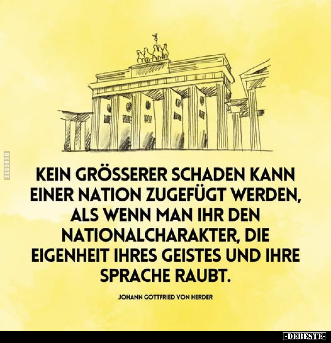 Kein größerer Schaden kann einer Nation zugefügt werden, als wenn man ihr den Nationalcharakter, die Eigenheit ihres Geistes ...