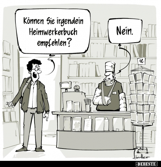 Können Sie irgendein Heimwerkerbuch empfehlen? Nein.. - Lustige Bilder | DEBESTE.de