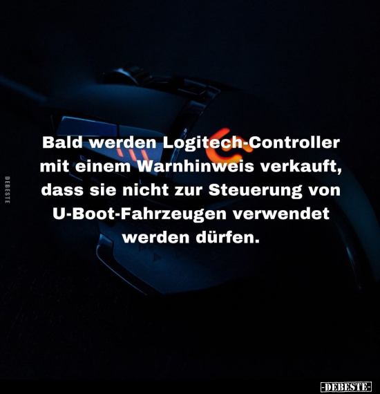 Bald werden Logitech-Controller mit einem Warnhinweis.. - Lustige Bilder | DEBESTE.de