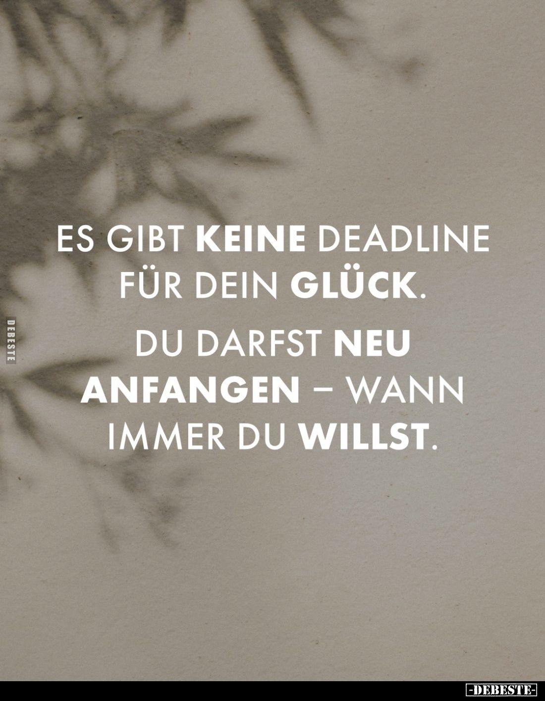 Es gibt keine Deadline für dein Glück.
Du darfst neu anfangen - wann immer du willst.