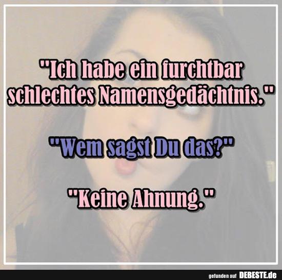 Ich habe ein furchtbar schlehtes Namensgedächtnis..