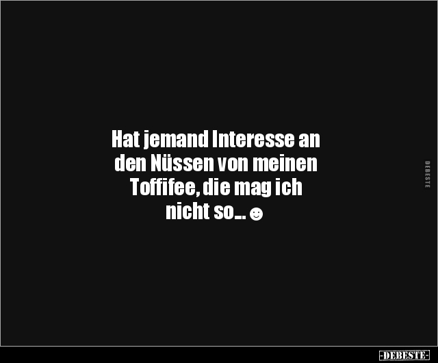 Hat jemand Interesse an den Nüssen von meinen Toffifee.. - Lustige Bilder | DEBESTE.de
